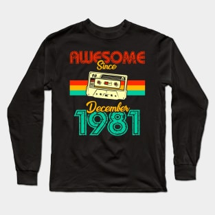 Awesome since December 1981 Long Sleeve T-Shirt